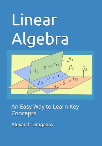Linear Algebra: An Easy Way to Learn Key Concepts von Alexandr Draganov