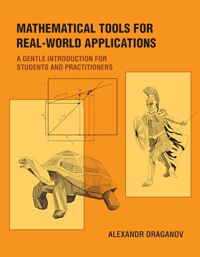 Mathematical Tools for Real-World Applications: A Gentle Introduction for Students and Practitioners von MIT Press