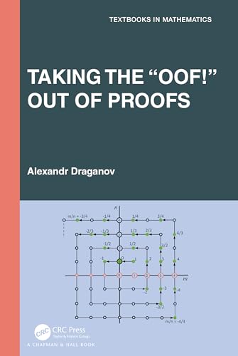 Taking the "Oof!" Out of Proofs: A Primer on Mathematical Proofs (Textbooks in Mathematics)