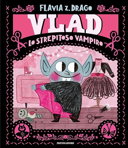 Vlad. Lo strepitoso vampiro. Ediz. a colori (Leggere le figure) von Mondadori