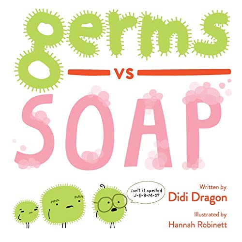 Germs vs. Soap: A Silly Hygiene Book about Washing Hands! (Hilarious Hygiene Battle, Band 1)