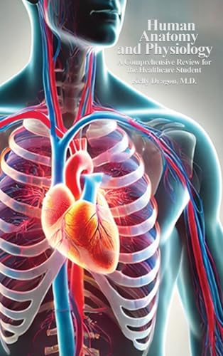 HUMAN ANATOMY AND PHYSIOLOGY: A Comprehensive Review For the Healthcare Student HUMAN ANATOMY AND PHYSIOLOGY: A Comprehensive Review For the Healthcare Student von Self Publisher