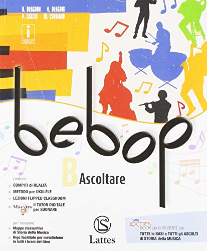 Bebop. Per la Scuola media. Con ebook. Con espansione online. Con DVD-ROM. Ascoltare (Vol. B) von Lattes