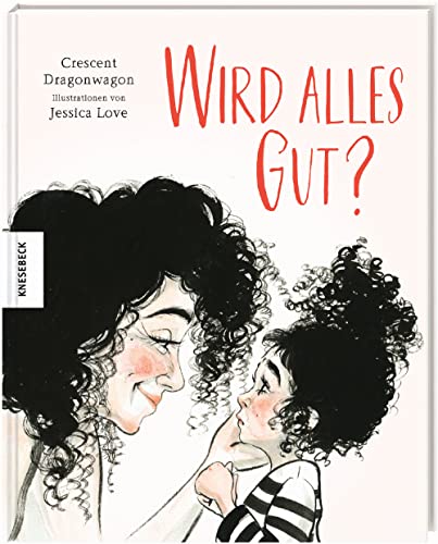 Wird alles gut?: Vorlesebuch für Kinder ab 4 Jahren von Knesebeck