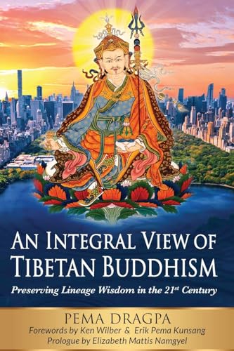 An Integral View of Tibetan Buddhism: Preserving Lineage Wisdom in the 21st Century von Bright Alliance