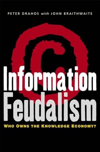 Information Feudalism: Who Owns the Knowledge Economy von Routledge