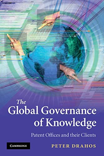 The Global Governance of Knowledge: Patent Offices and their Clients
