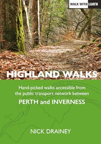 Highland Walks: Handpicked walks accessible from the public transport network between Perth and Inverness (Accessible Walks, Band 1)