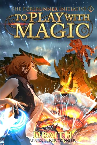 To Play With Magic: A Mage Litrpg Adventure (The Forerunner Initiative, Band 1) von Library and Archives Canada
