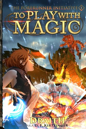 To Play With Magic: A Mage Litrpg Adventure (The Forerunner Initiative, Band 1) von Library and Archives Canada