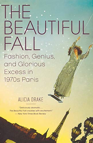 Beautiful Fall, The: Fashion, Genius, and Glorious Excess in 1970s Paris von Back Bay Books