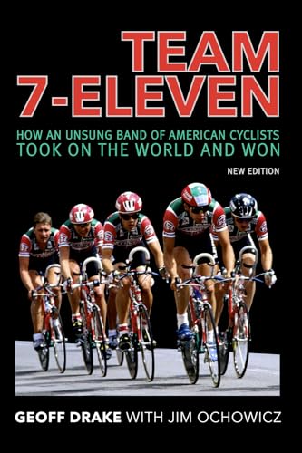 Team 7-Eleven: How an Unsung Band of American Cyclists Took on the World and Won von Spring Cedars LLC