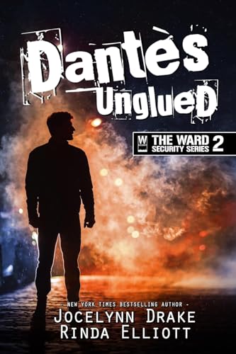 Dantes Unglued (Ward Security, Band 2) von CREATESPACE