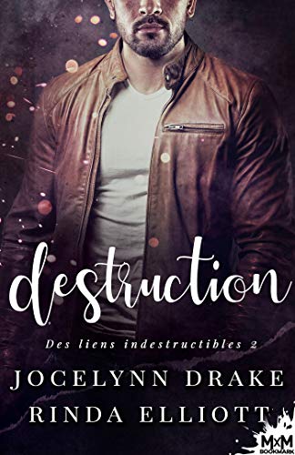 Destruction: Des Liens Indestructibles, T2 von MXM BOOKMARK