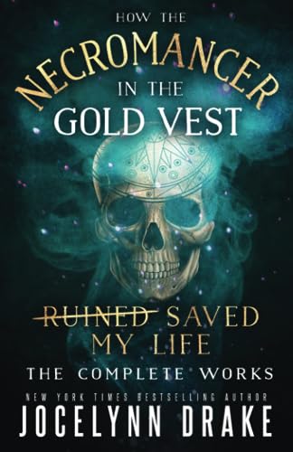 How the Necromancer in the Gold Vest Saved My Life: The Complete Works (Princes of Mayhem) von Independently published