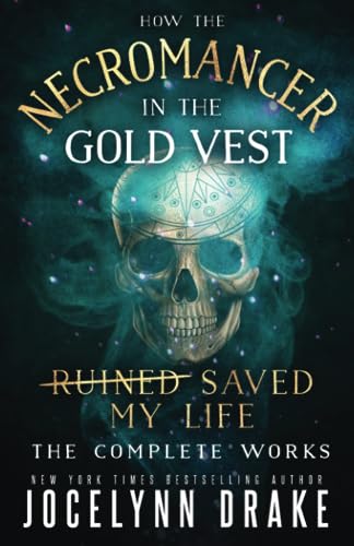 How the Necromancer in the Gold Vest Saved My Life: The Complete Works (Princes of Mayhem) How the Necromancer in the Gold Vest Saved My Life: The Complete Works (Princes of Mayhem) von Independently published