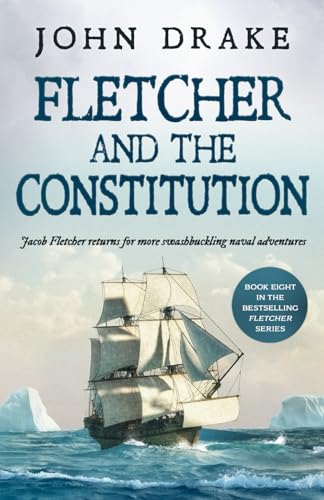FLETCHER AND THE CONSTITUTION a gripping action-packed naval thriller (Fletcher Naval Adventures, Band 8)