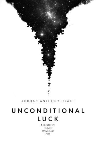 Unconditional Luck: A hustler’s heart; unveiled art von Independently published