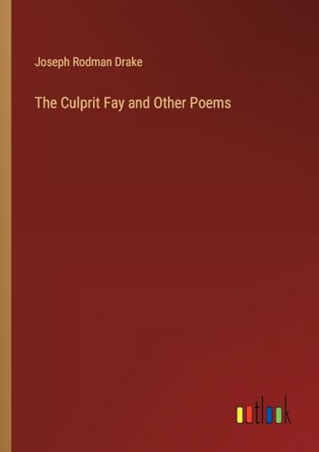 The Culprit Fay and Other Poems von Outlook Verlag