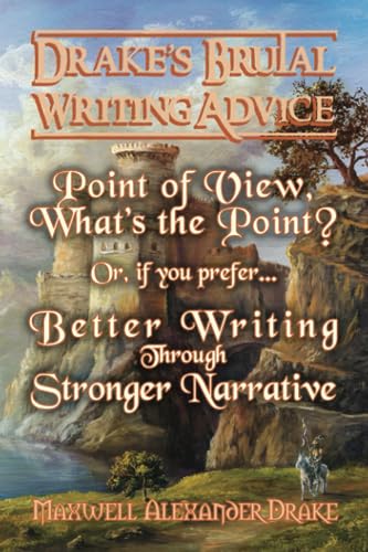 Better Writing through Stronger Narrative: Drake's Brutal Writing Advice von Imagined Interprises, Inc.