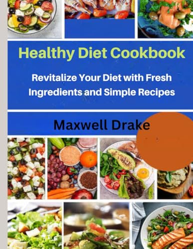 Healthy Diet Cookbook: Revitalize Your Diet with Fresh Ingredients and Simple Recipes Healthy Diet Cookbook: Revitalize Your Diet with Fresh Ingredients and Simple Recipes von Independently published