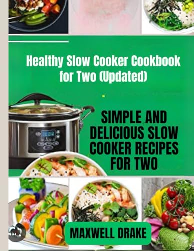 Healthy Slow Cooker Cookbook for Two (Updated): Simple and Delicious Slow Cooker Recipes for Two von Independently published