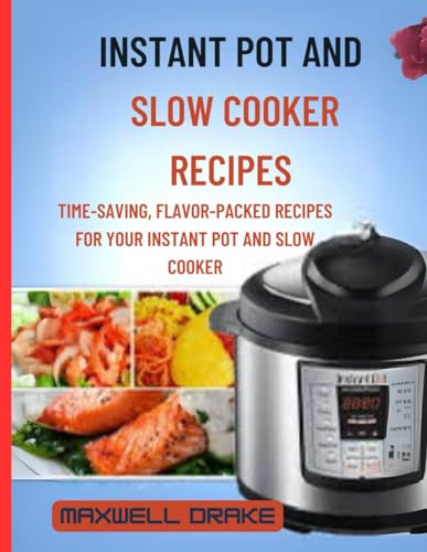 Instant Pot and Slow Cooker Recipes: Time-Saving, Flavor-Packed Recipes for Your Instant Pot and Slow Cooker Instant Pot and Slow Cooker Recipes: Time-Saving, Flavor-Packed Recipes for Your Instant Pot and Slow Cooker von Independently published