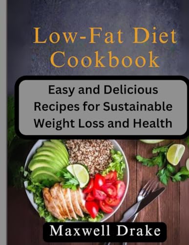 Low-Fat Diet Cookbook: Easy and Delicious Recipes for Sustainable Weight Loss and Health Low-Fat Diet Cookbook: Easy and Delicious Recipes for Sustainable Weight Loss and Health von Independently published