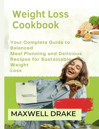 Weight Loss Cookbook: Your Complete Guide to Balanced Meal Planning and Delicious Recipes for Sustainable Weight Loss Weight Loss Cookbook: Your Complete Guide to Balanced Meal Planning and Delicious Recipes for Sustainable Weight Loss von Independently published