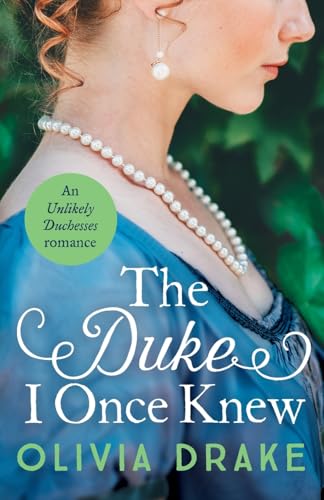 The Duke I Once Knew: An enchanting second-chance Regency romance (Unlikely Duchesses, 1, Band 1) von Canelo Romance