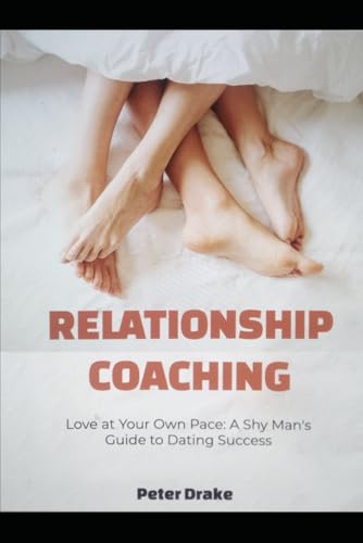 Love at Your Own Pace. A Shy Man's Giude to Dating Success von Independently published