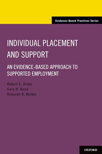 Individual Placement and Support: An Evidence-Based Approach To Supported Employment (Evidence-Based Practice)