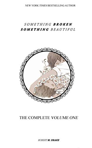 SOMETHING BROKEN SOMETHING BEAUTIFUL: VOLUME ONE