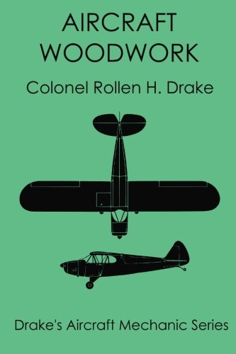 Aircraft Woodwork (Drake's Aircraft Mechanic Series, Band 1) von Sportsman's Vintage Press