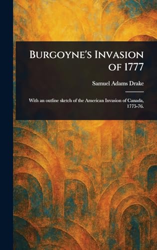 Burgoyne's Invasion of 1777 von Anson Street Press