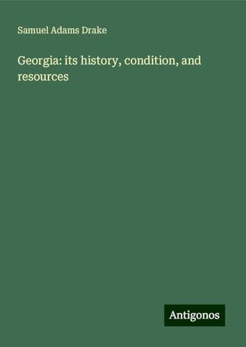 Georgia: its history, condition, and resources von Antigonos Verlag