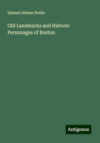 Old Landmarks and Historic Personages of Boston von Antigonos Verlag