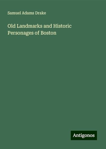 Old Landmarks and Historic Personages of Boston von Antigonos Verlag