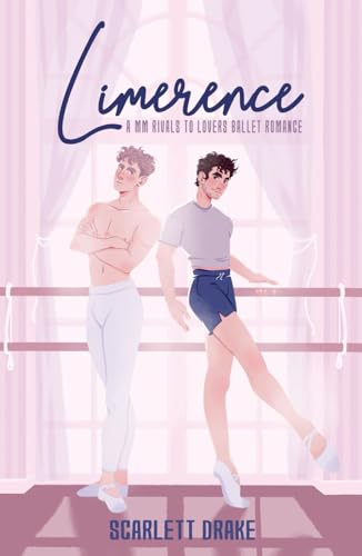 Limerence: A Rivals to Lovers Ballet Romance (Famous Young Things) von Scarlett Drake Books