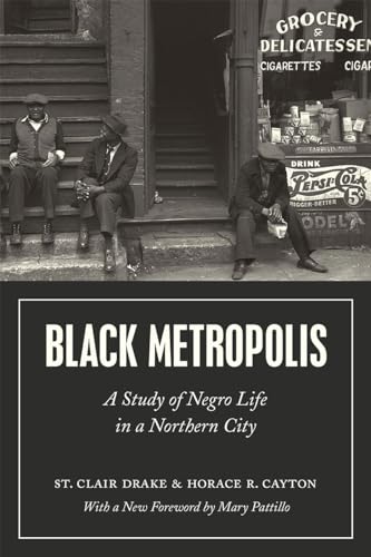 Black Metropolis: A Study of Negro Life in a Northern City von University of Chicago Press