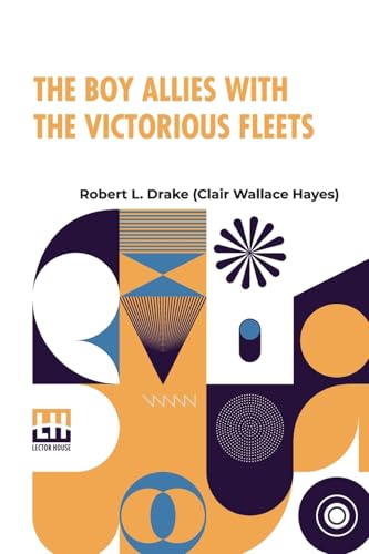 The Boy Allies With The Victorious Fleets: Or, The Fall Of The German Navy von Lector House