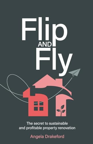 Flip and Fly: The secret to sustainable and profitable property renovation