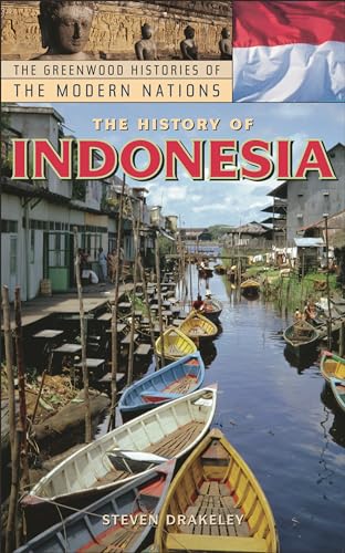 The History of Indonesia (The Greenwood Histories of the Modern Nations)