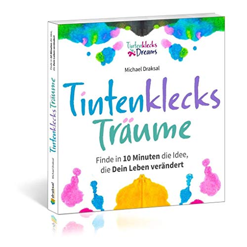 Tintenklecks-Träume: Finde in 10 Minuten die Idee, die Dein Leben verändert