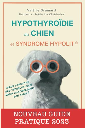 Hypothyroïdie du chien et Syndrome Hypolit: Nouveau guide pratique 2023