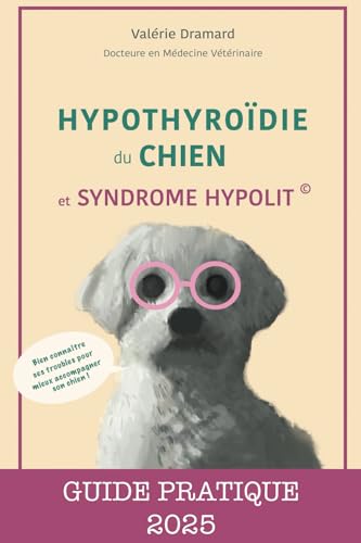 Hypothyroïdie du chien et syndrome Hypolit®: Guide pratique 2025 von Valérie Dramard