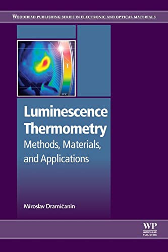 Luminescence Thermometry: Methods, Materials, and Applications (Woodhead Publishing Series in Electronic and Optical Materials) von Woodhead Publishing