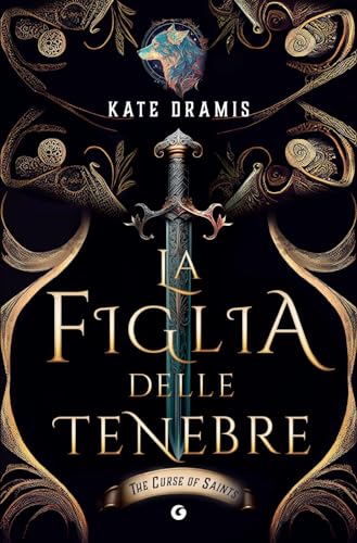 La figlia delle tenebre. The Curse of Saints (Giunti Faerie)