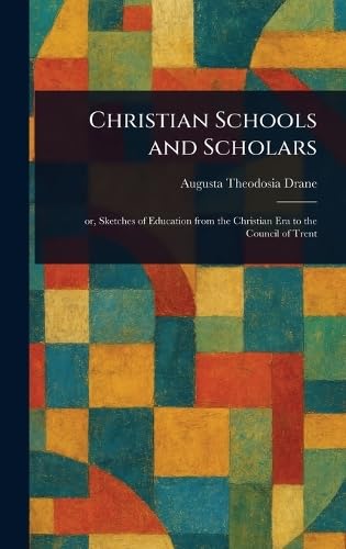 Christian Schools and Scholars von Anson Street Press