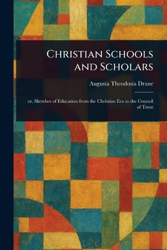 Christian Schools and Scholars von Anson Street Press